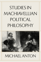 Studies in Machiavellian Political Philosophy 1641774975 Book Cover