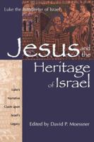 Jesus and the Heritage of Israel: Luke's Narrative Claim upon Israel's Legacy (Luke the Interpreter of Israel Series) 1563382938 Book Cover