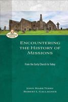 Encountering the History of Missions: From the Early Church to Today 0801026962 Book Cover