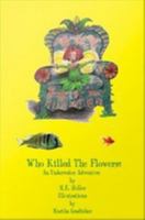 Who Killed The Flowers? 1495129667 Book Cover
