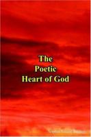 The Poetic Heart of God 1418445355 Book Cover