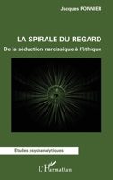 La spirale du regard: De la séduction narcissique à l'éthique (Études Psychanalytiques) (French Edition) 234302099X Book Cover