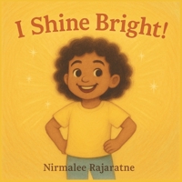 I Shine Bright!: A Self-Esteem Story for Kids Ages 3-8 B0FRYB2BFV Book Cover