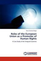 Roles of the European Union as a Promoter of Human Rights: A Case Study of the Visegrad Countries 3659296740 Book Cover