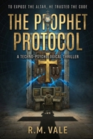 The Prophet Protocol: To expose the altar, he trusted the code B0HBXRB6LN Book Cover