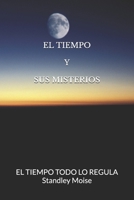 EL TIEMPO Y SUS MISTERIOS: EL TIEMPO TODO LO REGULA (Spanish Edition) B088P1CVNR Book Cover