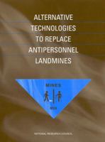 Alternative Technologies to Replace Antipersonnel Landmines 0309073499 Book Cover