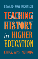 Teaching History in Higher Education: Ethics, Aims, Methods 1009519921 Book Cover