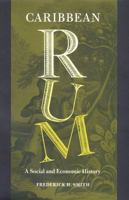 Caribbean Rum: A Social and Economic History 0813033152 Book Cover