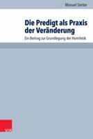 Die Predigt ALS Praxis Der Veranderung: Ein Beitrag Zur Grundlegung Der Homiletik 3525624433 Book Cover