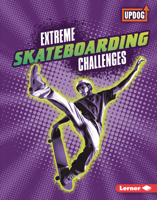 Extreme Skateboarding Challenges 1541590465 Book Cover