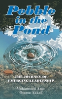Pebble in the Pond: The Journey of Emerging Leadership 1470500280 Book Cover