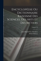 Encyclopédie Ou Dictionnaire Raisonné Des Sciences, Des Arts Et Des Métiers; Volume 33 101918261X Book Cover