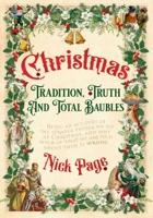 Christmas: Tradition, Truth and Total Baubles 152933408X Book Cover