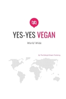 YES-YES VEGAN: Vegan Cookbook: YES-YES VEGAN World Wide 1731164122 Book Cover