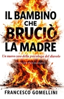 IL BAMBINO CHE BRUCIO' LA MADRE: Il secondo caso di Eleonora Valli – Un thriller psicologico ambientato a Milano (Italian Edition) B0GYJY37SH Book Cover