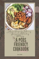 A PCOS Friendly Cookbook: Delicious Recipes for Balancing Hormones and Promoting Well-being B0CQH1XZBS Book Cover