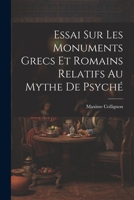 Essai Sur Les Monuments Grecs et Romains Relatifs au Mythe de Psyché 1021972886 Book Cover