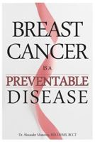 Breast Cancer Is a Preventable Disease 0994881002 Book Cover