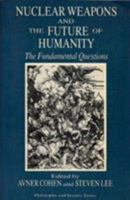 Nuclear Weapons and the Future of Humanity: The Fundamental Questions (Philosophy and Society Series) 0847672581 Book Cover