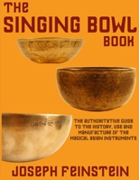 The Singing Bowl Book: 8.5"x11" Coffee Table Edition W/ 140 Color Photos 1717575021 Book Cover