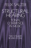 Structural Hearing: Tonal Coherence in Music (Two Volumes Bound As One) 0486222756 Book Cover