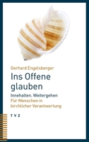 Ins Offene Glauben: Innehalten. Weitergehen. Fur Menschen in Kirchlicher Verantwortung (German Edition) 3290186040 Book Cover