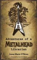 Adventures of a Metalhead Librarian: A Rock N' Roll Memoir 1733247009 Book Cover