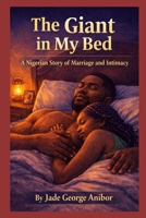 THE GIANT IN MY BED: A NIGERIAN STORY OF MARRIAGE AND INTIMACY B0GWF4R81F Book Cover