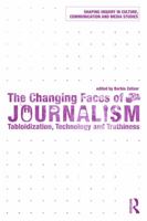 The Changing Faces of Journalism: Tabloidization, Technology and Truthiness 0415778255 Book Cover