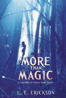 More Than Magic: A Collection of Fantasy Short Stories 1506095747 Book Cover