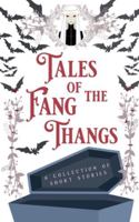 Tales of the Fang Thangs (The Tales Short Story Collection) B0G4VMY71G Book Cover