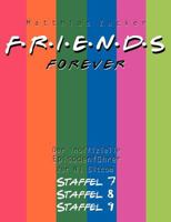 Friends Forever: Der inoffizielle Episodenführer zu den Staffeln 7, 8 und 9 3833403160 Book Cover