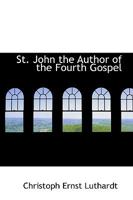 St. John the Author of the Fourth Gospel 1018935541 Book Cover