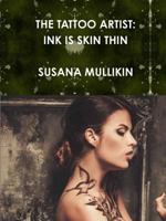 THE TATTOO ARTIST: INK IS SKIN THIN 1387625969 Book Cover