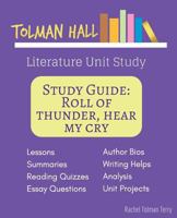 Study Guide: Roll of Thunder, Hear My Cry by Mildred D. Taylor: A Tolman Hall Literature Unit Study 1986475611 Book Cover