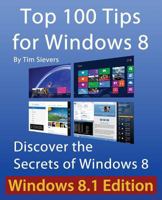 Top 100 Tips for Windows 8: Discover the Secrets of Windows 8 1480149195 Book Cover