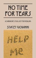 No Time for Tears: A Survivor's Tool Kit for Healing 147870649X Book Cover