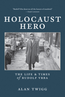 Holocaust Hero: The Life and Times of Rudolf Vrba 0228105714 Book Cover