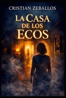 La casa de los ecos (Spanish Edition) B0GXGFV3CS Book Cover