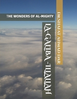 LA-GALIBA -ILLALAH: THE WONDERS OF AL-MIGHTY B0GHS4CM4Z Book Cover
