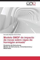Modelo Smdf de Impacto de Rocas Sobre Vigas de Hormigon Armado 3848455749 Book Cover