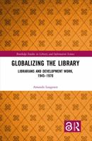 Globalizing the Library: Librarians and Development Work, 1945-1970 0815370032 Book Cover