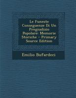 Le Funeste Conseguenze Di Un Pregiudizio Popolare: Memorie Storiche 1142498883 Book Cover