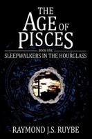 The Age of Pisces (Sleepwalkers in the Hourglass, Book One) 0578033321 Book Cover