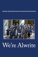 We're Alwrite: An Anthology of Writing from the 2016 UNR Youth Writing Program 1535562234 Book Cover
