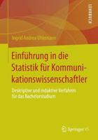 Einfuhrung in Die Statistik Fur Kommunikationswissenschaftler: Deskriptive Und Induktive Verfahren Fur Das Bachelorstudium 3658057688 Book Cover
