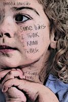 Some Days I Think I Know Things: The Cassandra Poems 1897109288 Book Cover