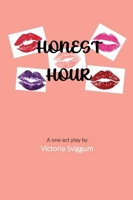 Honest Hour: A one-act play by Victoria Sviggum 1399985515 Book Cover