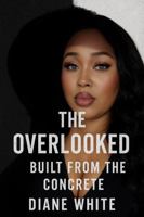 The Overlooked: Built From the Concrete B0GDVYFXCJ Book Cover